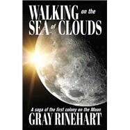 Walking on the Sea of Clouds by Gray Rinehart, 9781614755210