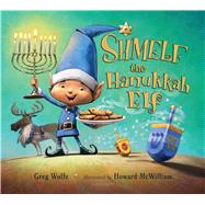 Shmelf the Hanukkah Elf by Wolfe, Greg; McWilliam, Howard, 9781619635210