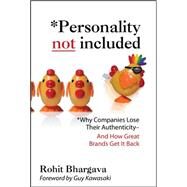 Personality Not Included: Why Companies Lose Their Authenticity And How Great Brands Get it Back, Foreword by Guy Kawasaki by Bhargava, Rohit, 9780071545211