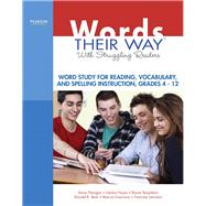 Words Their Way with Struggling Readers Word Study for Reading, Vocabulary, and Spelling Instruction, Grades 4 - 12 by Flanigan, Kevin; Hayes, Latisha; Templeton, Shane; Bear, Donald R.; Invernizzi, Marcia; Johnston, Francine, 9780135135211