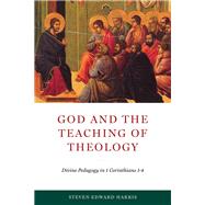 God and the Teaching of Theology by Harris, Steven Edward, 9780268105211