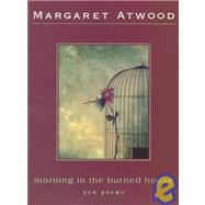 Morning in the Burned House by Atwood, Margaret, 9780395825211