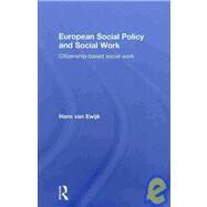 European Social Policy and Social Work: Citizenship-Based Social Work by Ewijk; Hans Van, 9780415545211