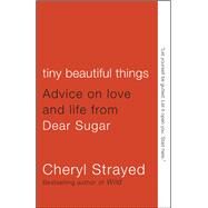 Tiny Beautiful Things (10th Anniversary Edition) Advice from Dear Sugar by Strayed, Cheryl, 9780593685211