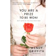 You Are a Prize to Be Won! by Griffith, Wendy, 9780800725211