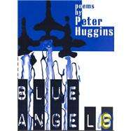 Blue Angels by Huggins, Peter, 9780913515211
