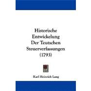 Historische Entwickelung Der Teutschen Steuerverfassungen by Lang, Karl Heinrich, 9781104345211