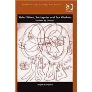 Sister Wives, Surrogates and Sex Workers: Outlaws by Choice? by Campbell,Angela, 9781409435211