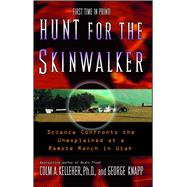 Hunt for the Skinwalker Science Confronts the Unexplained at a Remote Ranch in Utah by Kelleher, Colm A.; Knapp, George, 9781416505211