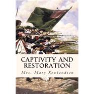 Captivity and Restoration by Rowlandson, Mary, 9781508505211