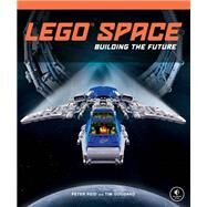 LEGO Space Building the Future by Reid, Peter; Goddard, Tim, 9781593275211
