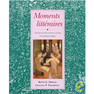 Moments litteraires Anthologie pour cours intermediaires by Hirsch, Bette; Thompson, Chantal, 9780669215212