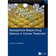 Nanoparticle-Based Drug Delivery in Cancer Treatment by Loutfy H. Madkour, 9781032135212