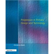 Progression in Primary Design and Technology by Bold,Christine, 9781138165212