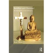 Buddhist and Christian?: An Exploration of Dual Belonging by Drew; Rose, 9781138785212