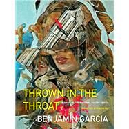 Thrown in the Throat by Garcia, Benjamin, 9781571315212