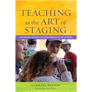 Teaching As the Art of Staging by Weston, Anthony; Felten, Peter, 9781620365212