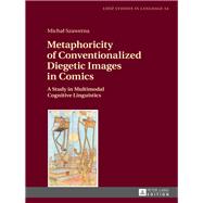 Metaphoricity of Conventionalized Diegetic Images in Comics by Szawerna, Michal, 9783631675212