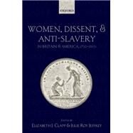 Women, Dissent and Anti-Slavery in Britain and America, 1790-1865 by Clapp, Elizabeth J.; Jeffrey, Julie Roy, 9780198725213