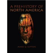 Prehistory of North America by Mark Sutton, 9781317345213