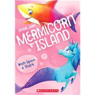 Wish Upon a Shark (Mermicorn Island #4) by June, Jason, 9781338685213