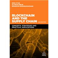Blockchain and the Supply Chain by Nick Vyas; Aljosja Beije; Bhaskar Krishnamachari, 9781398605213