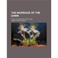 The Marriage of the Dawn by Downie, Robert Mager, 9781458925213