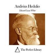 Andivius Hedulio by White, Edward Lucas, 9781507805213