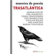 Muestra De Poesa Trasatlntica/ Sample of Transatlantic Poetry by Ekelf, Gunnar; Lagerkvist, Pr; Transtromer, Tomas; Mandelstam, Osip; Milosz, Czeslaw, 9781523405213