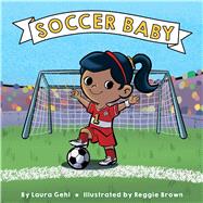 Soccer Baby by Gehl, Laura; Brown, Reggie, 9781534465213
