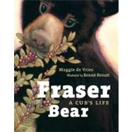 Fraser Bear A Cub's Life by de Vries, Maggie; Benoit, Renne, 9781553655213