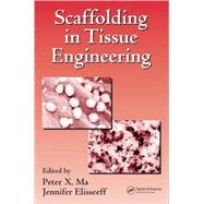 Scaffolding in Tissue Engineering by Ma; Peter X., 9781574445213