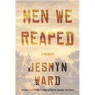 Men We Reaped A Memoir by Ward, Jesmyn, 9781608195213