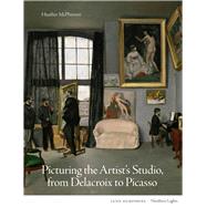 Picturing the Artist's Studio, from Delacroix to Picasso by McPherson, Heather, 9781848225213