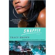 Snapped A Novel by Brown, Tracy, 9780312555214