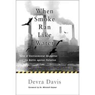 When Smoke Ran Like Water by Davis, Devra Lee, 9780465015214