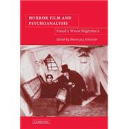 Horror Film and Psychoanalysis: Freud's Worst Nightmare by Edited by Steven Jay Schneider, 9780521825214