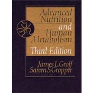 Advanced Nutrition and Human Metabolism by Groff, James L.; Gropper, Sareen S., 9780534555214