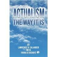 Actualism - The Way It Is by Lawrence B. Salander, 9781035875214