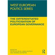 The Differentiated Politicisation of European Governance by de Wilde; Pieter, 9781138695214