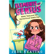 Nikki Tesla and the Ferret-Proof Death Ray (Elements of Genius #1) by Marlin, Lissy; Keating, Jess, 9781338295214