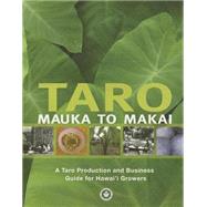 Taro Mauka to Makai: A Taro Production and Business Guide for Hawaii Growers by Evans, Dale, 9781929325214