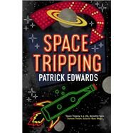 Space Tripping by Edwards, Patrick, 9781942645214