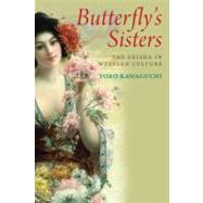 Butterfly's Sisters : The Geisha in Western Culture by Yoko Kawaguchi, 9780300115215