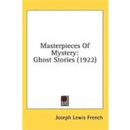 Masterpieces of Mystery : Ghost Stories (1922) by French, Joseph Lewis, 9780548955215