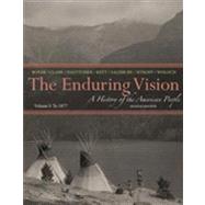 The Enduring Vision A History of the American People, Volume I: To 1877 by Boyer, Paul; Clark, Clifford; Halttunen, Karen; Kett, Joseph; Salisbury, Neal, 9781133945215