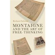 Montaigne and the Art of Free-thinking by Scholar, Richard, 9781906165215