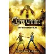 Grey Griffins: The Brimstone Key by Benz, Derek; Lewis, J. S., 9780316045216