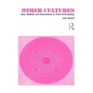Other Cultures: Aims, Methods and Achievements in Social Anthropology by Beattie,John H.M., 9780415045216