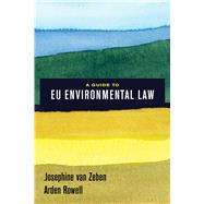 A Guide to Eu Environmental Law by Van Zeben, Josephine; Rowell, Arden, 9780520295216